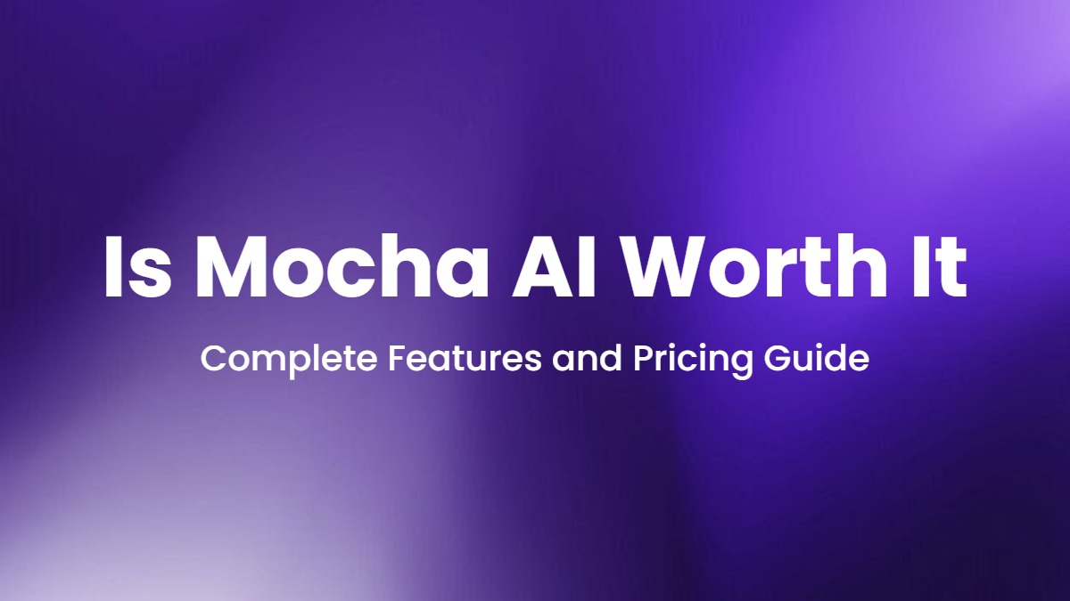 Is Mocha AI Worth It? Complete Features and Pricing Guide