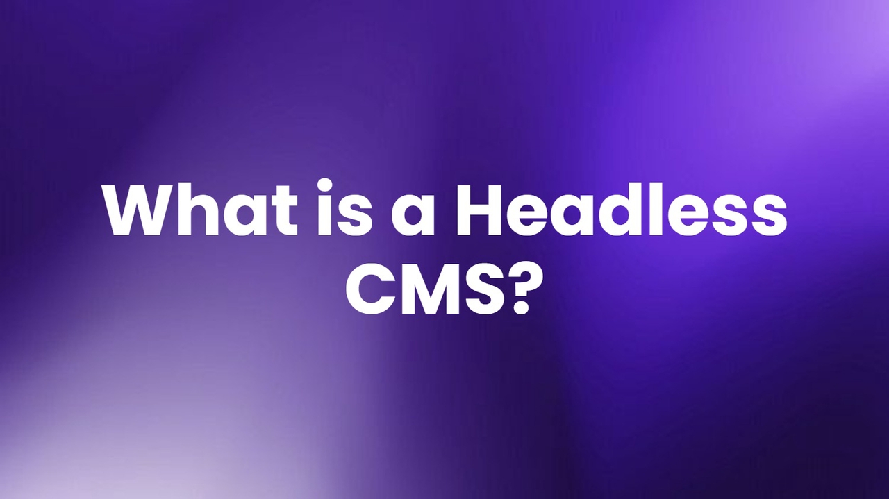 What Is a Headless CMS? How It Works and Why It Matters 