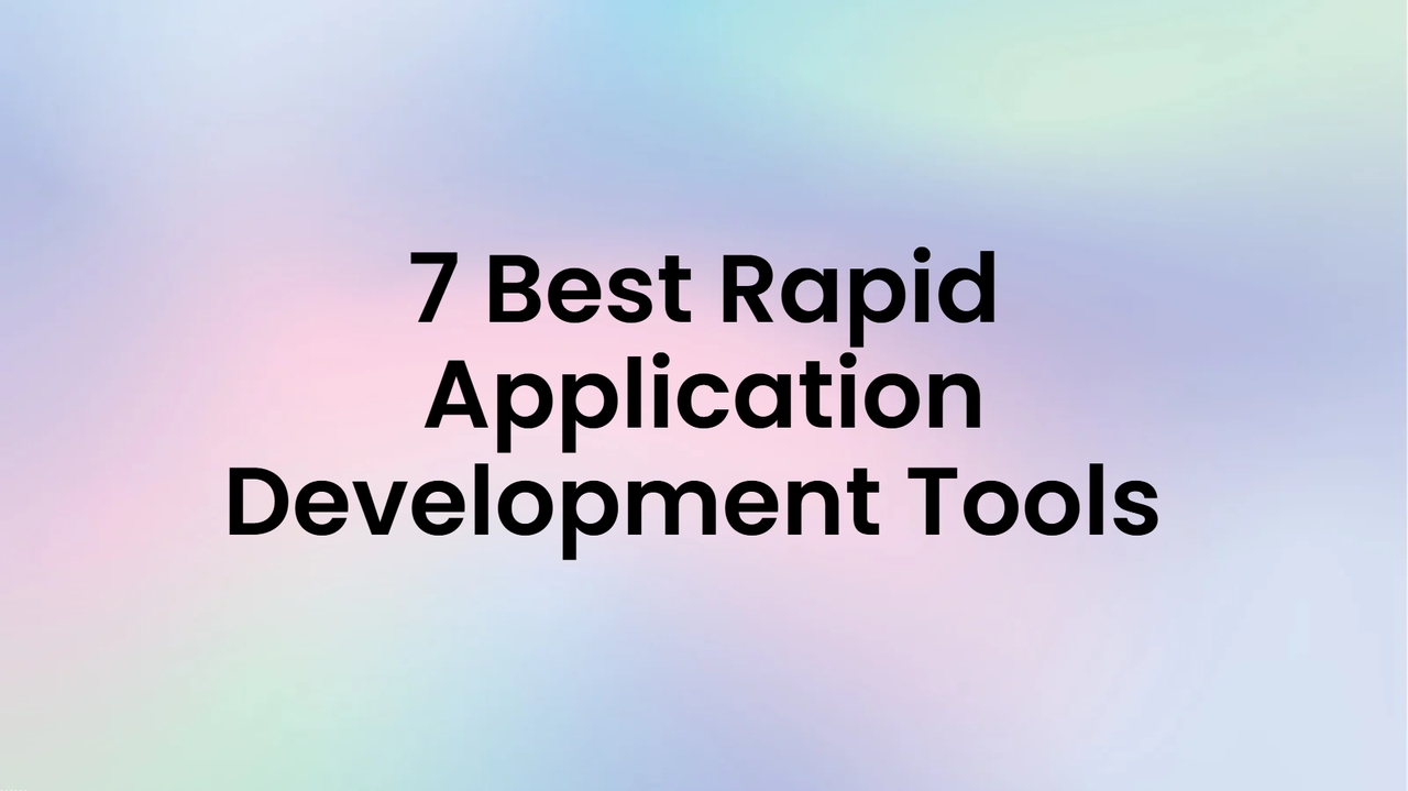 Rapid Application Development Tools: The Best Picks for 2026