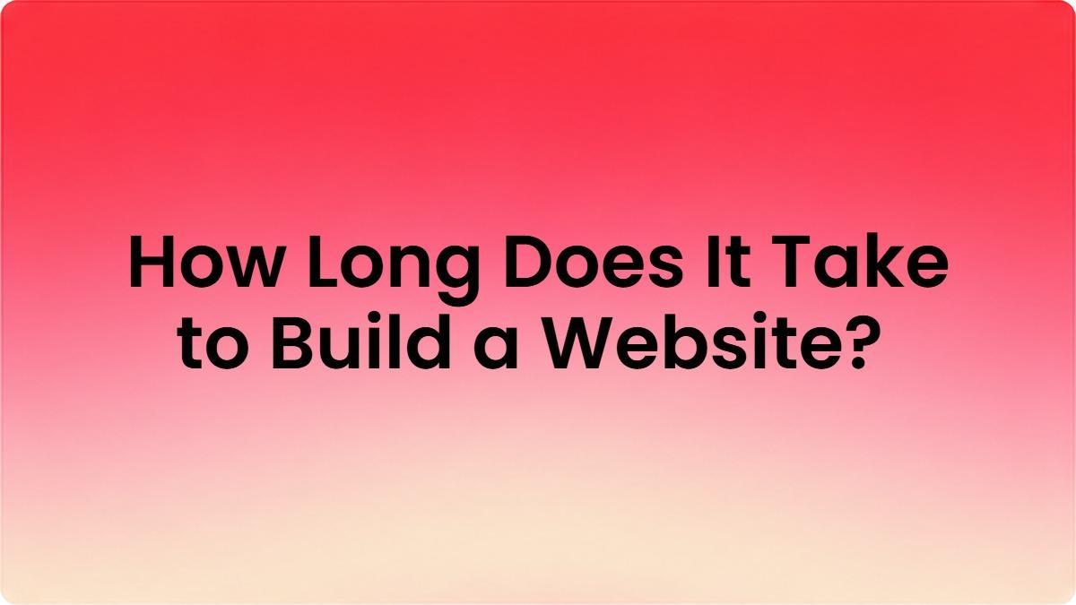 How Long Does It Take to Build a Website? A Complete Timeline Guide for 2026