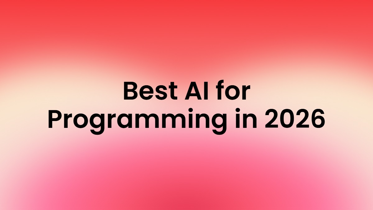 10 Best AI for Programming in 2026: Top AI Tools Developers Are Using