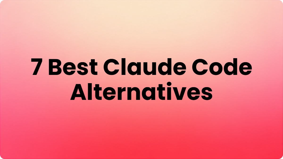 7 Best Claude Code Alternatives: Top AI Coding Tools in 2026