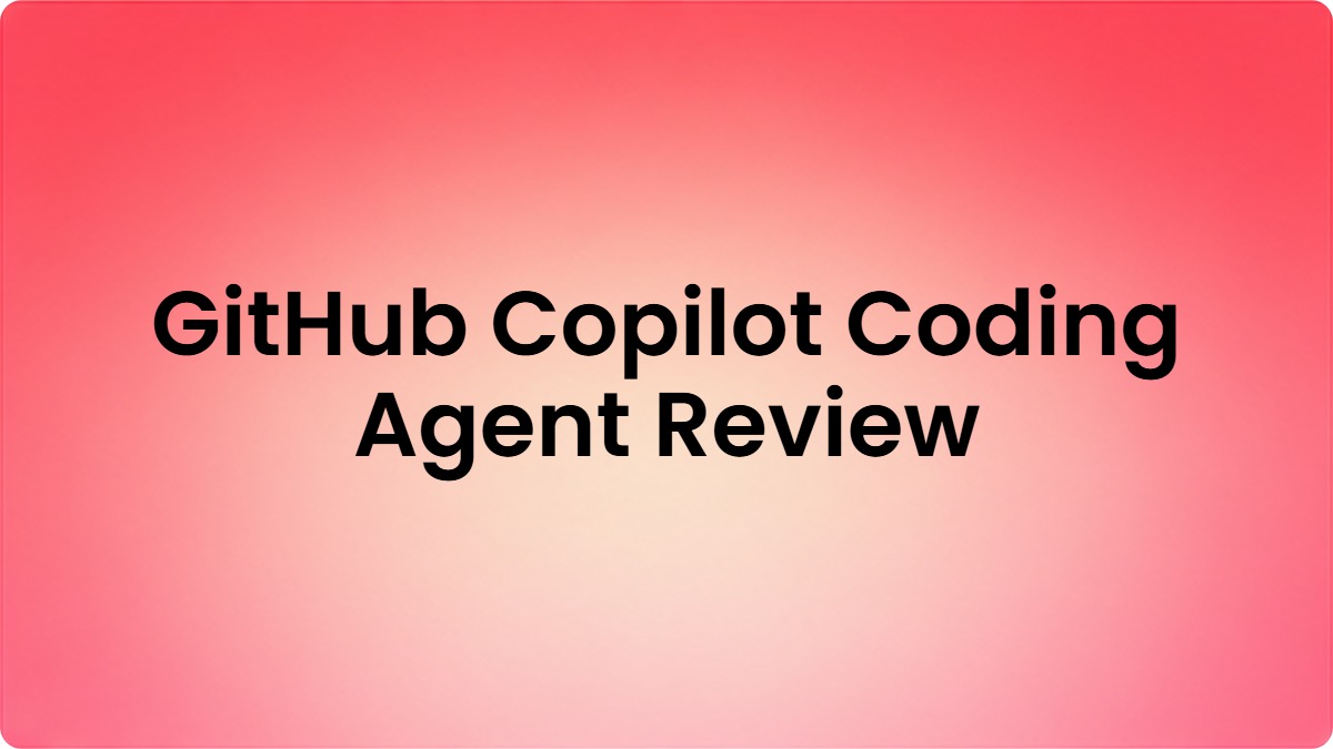 GitHub Copilot Coding Agent Review: Can AI Really Build Software for You?