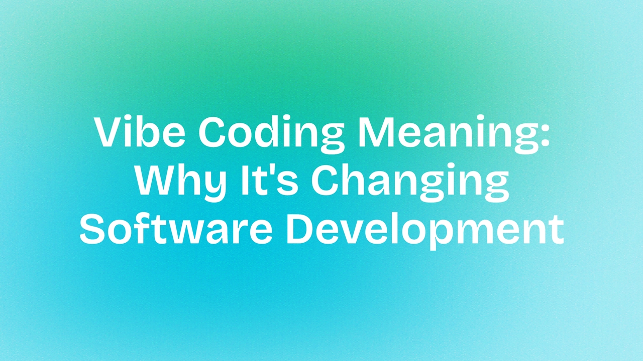 Vibe Coding Meaning: Why It's Changing Software Development