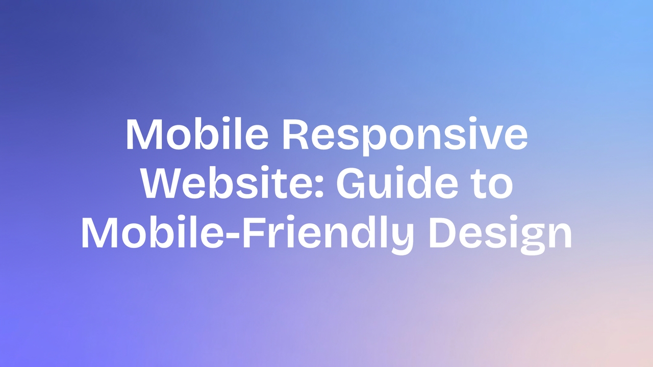 Mobile Responsive Website: Guide to Mobile-Friendly Design | Enter