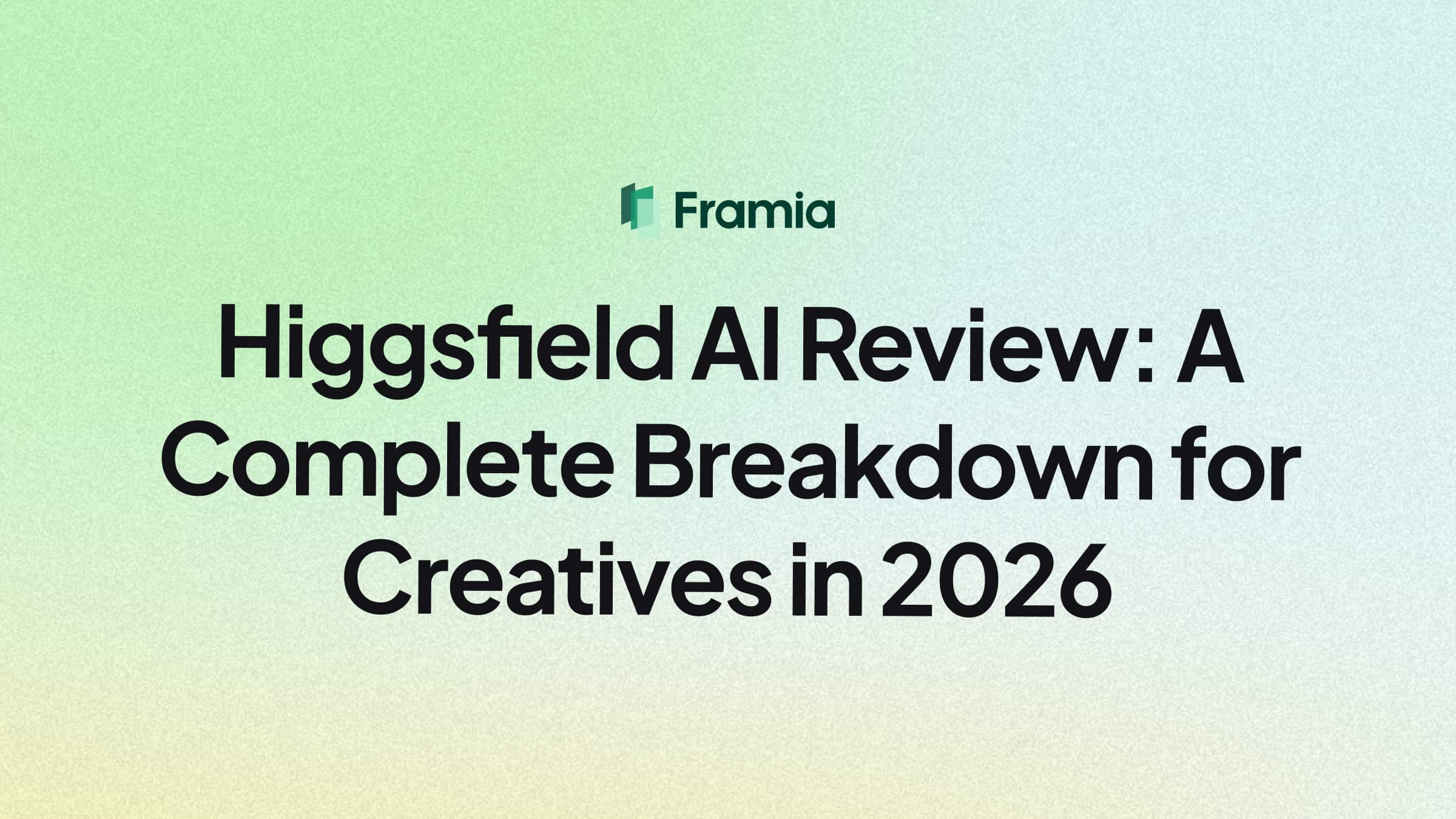 Higgsfield AI Review: A Complete Breakdown for Creatives in 2026