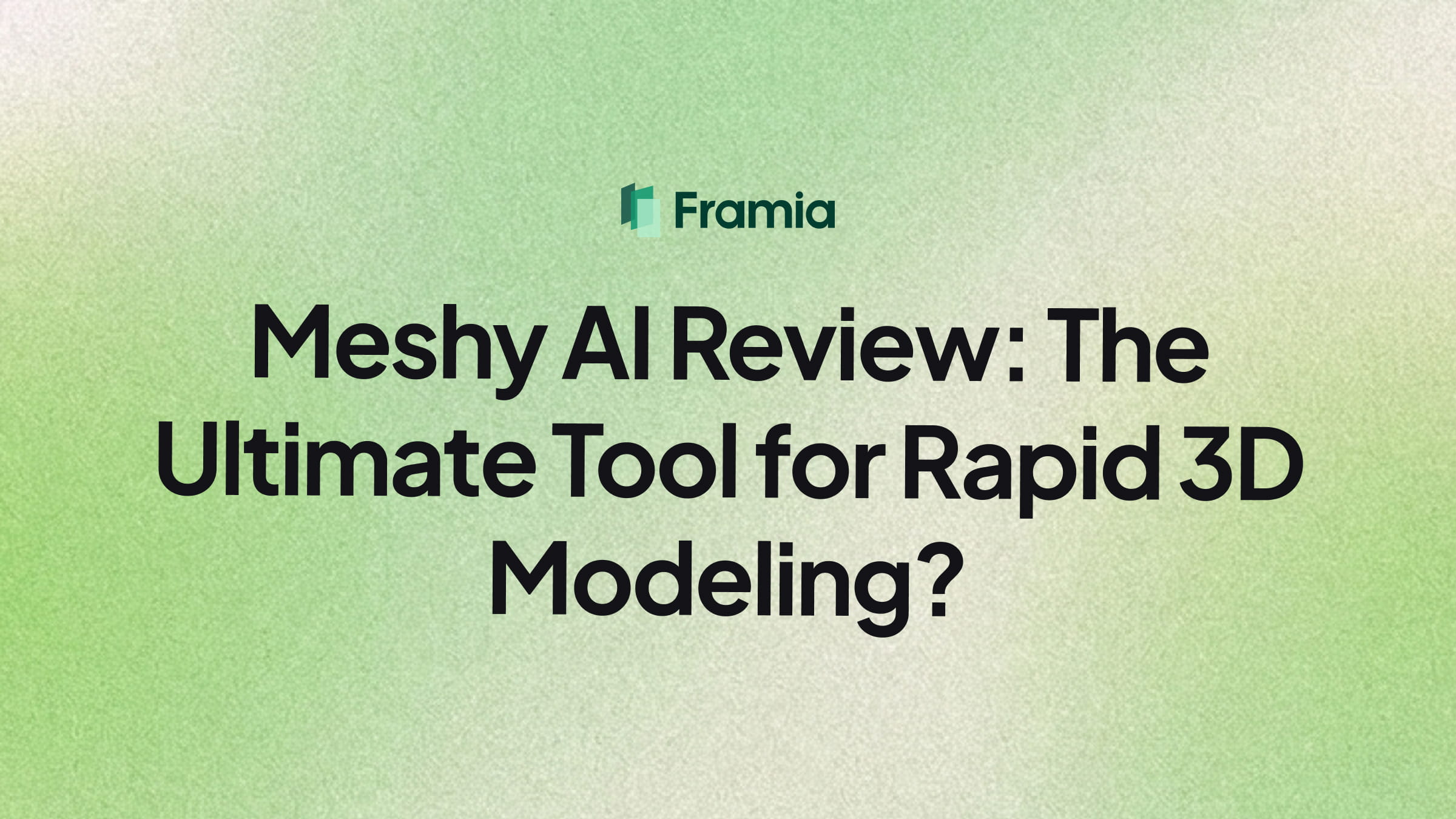 Meshy AI Review: The Ultimate Tool for Rapid 3D Modeling?