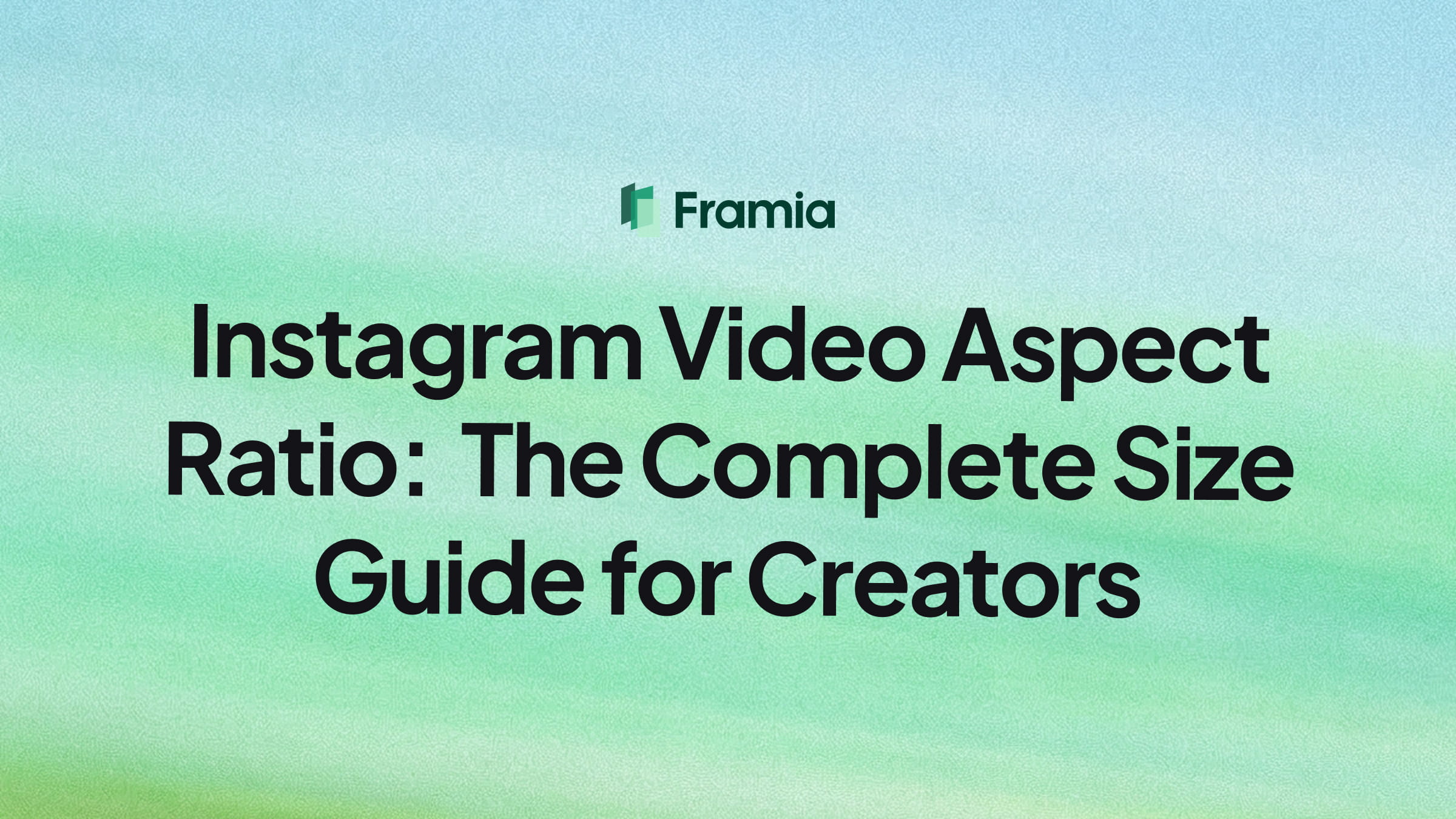 Instagram Video Aspect Ratio: The Complete Size Guide for Creators