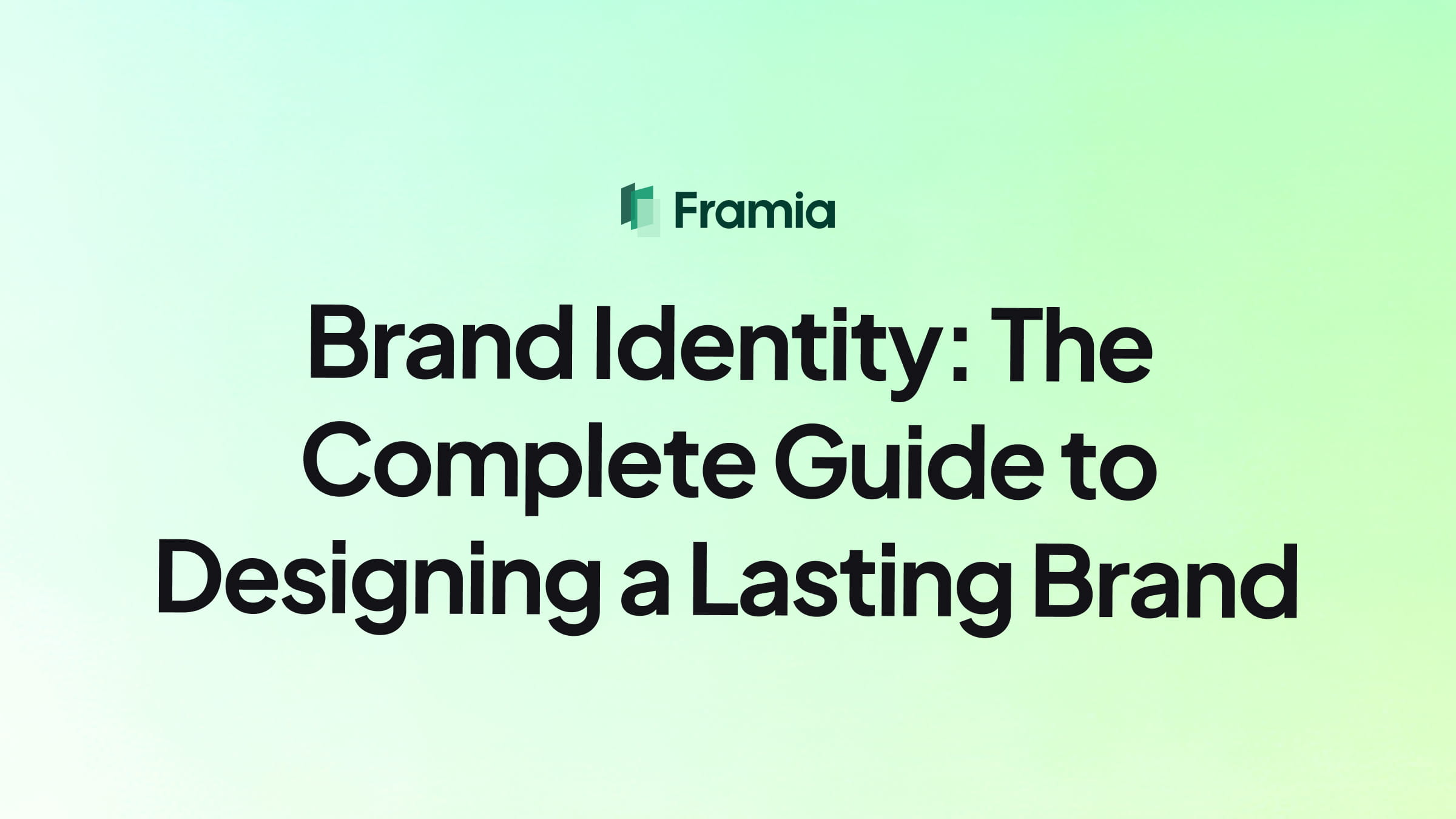 Brand Identity: The Complete Guide to Designing a Lasting Brand
