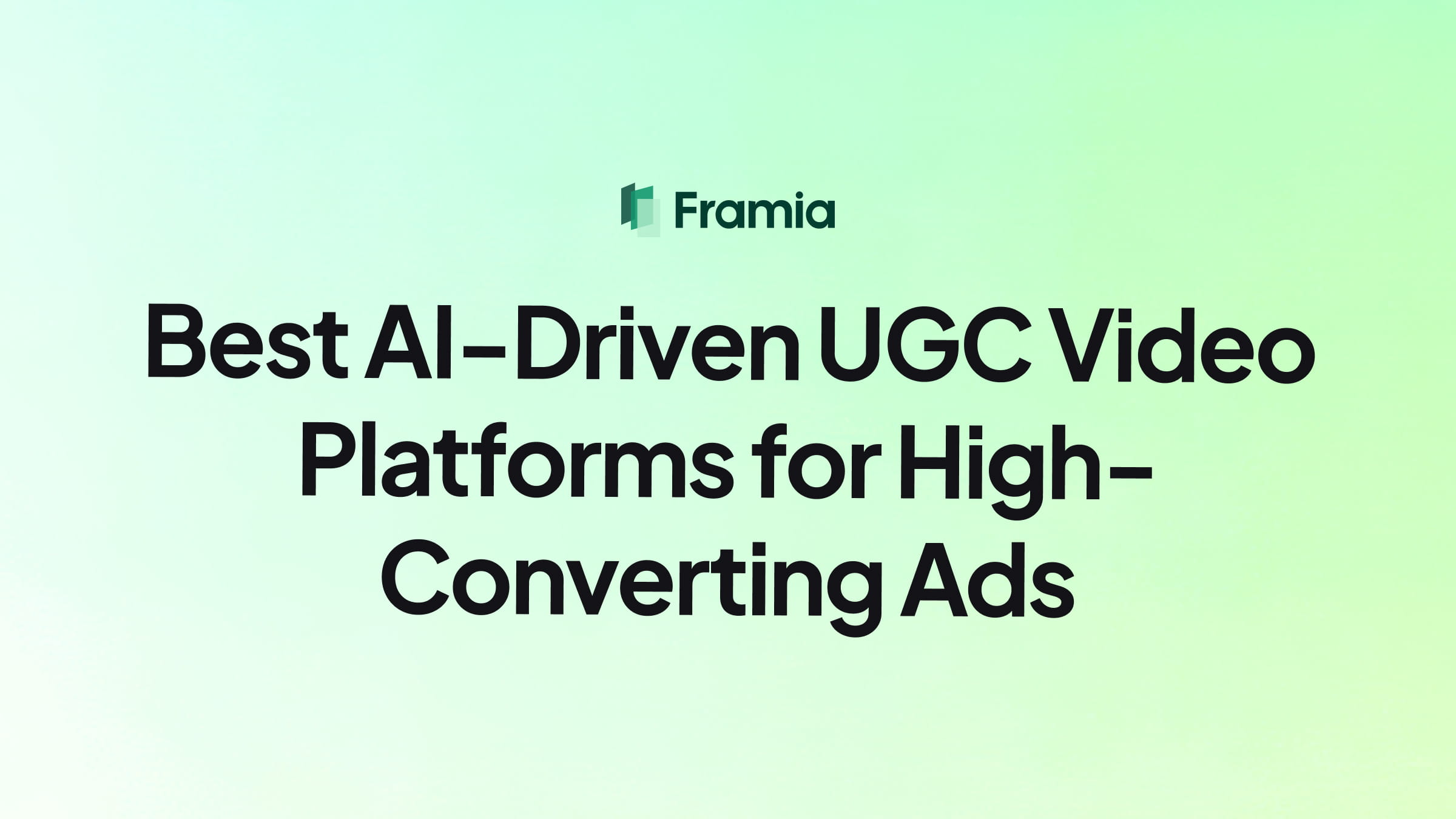 Best AI-Driven UGC Video Platforms for High-Converting Ads