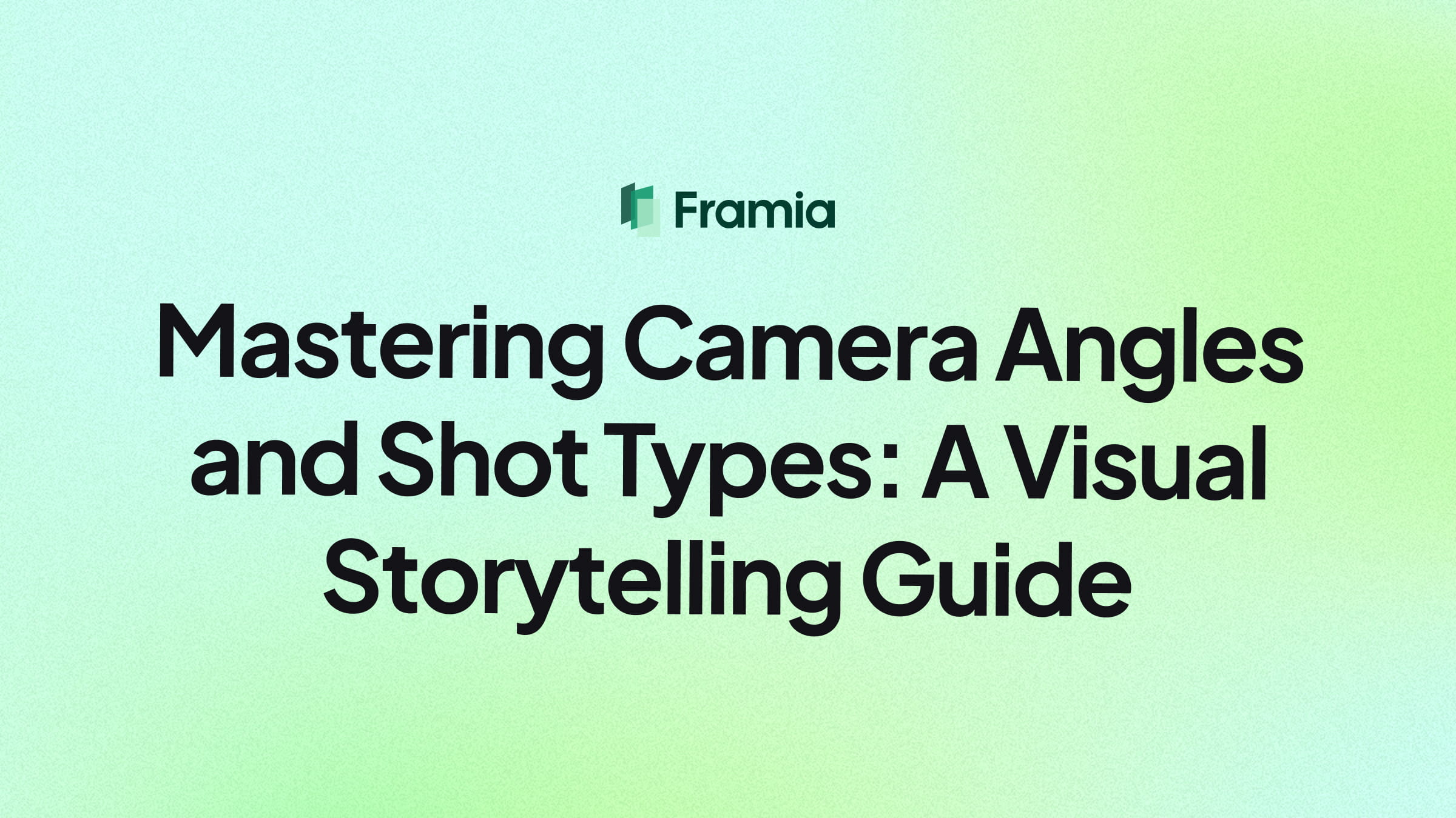 Mastering Camera Angles and Shot Types: A Visual Storytelling Guide