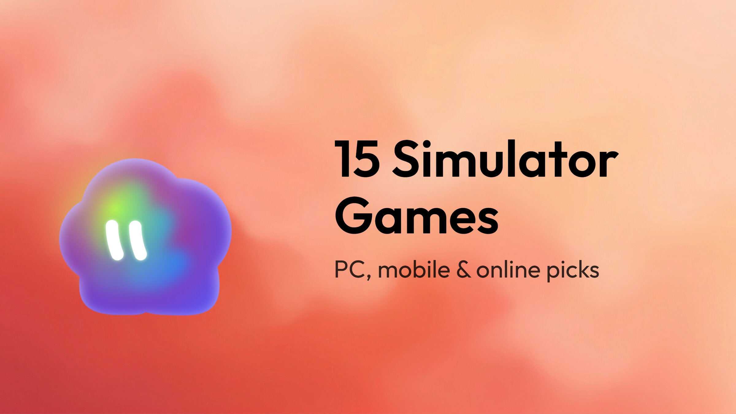 15 Best Simulator Games You Can Play on PC, Mobile, and Online